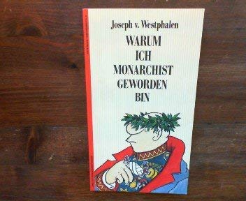 9783251010066: Warum ich Monarchist geworden bin. Zwei Dutzend Entrstungen