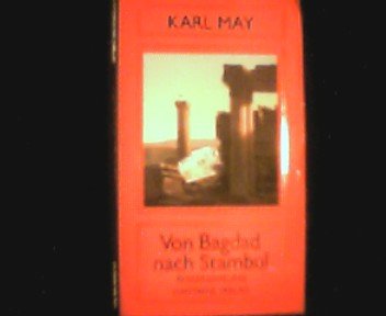 Von Bagdad nach Stambul : Reiseerzählung. Karl Mays Werke : Abt. 4, Reiseerzählungen ; Bd. 3; Haffmans-Taschenbuch ; 87 - May, Karl