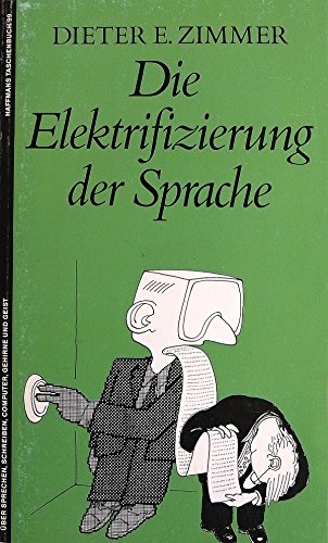 Stock image for Die Elektrifizierung der Sprache - ber Sprechen, Schreiben, Computer, Gehirne und Geist for sale by Sammlerantiquariat