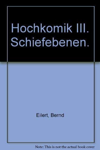 Stock image for Hochkomik III. Schiefebenen. for sale by medimops