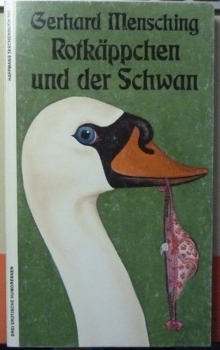 Stock image for Rotkppchen und der Schwan. Drei erotische Humoresken for sale by Versandantiquariat Felix Mcke