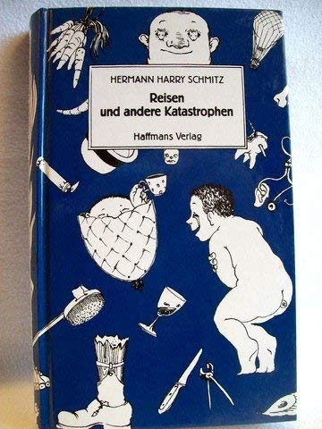 9783251200573: Reisen und andere Katastrophen (Smtliche Werke in drei Bnden / Hermann Harry Schmitz)