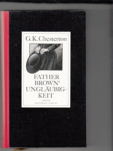Father Browns Ungläubigkeit acht Geschichten - Chesterton, Gilbert K., Gilbert Keith Chesterton und Hanswilhelm Haefs