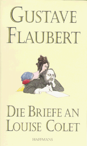 Die Briefe an Louise Colet - Flaubert, Gustave