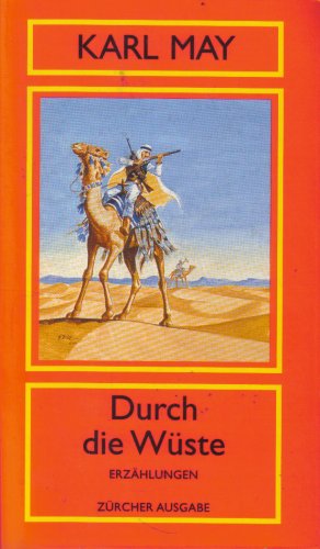 Durch die Wüste - Erzählungen - Aus der Serie: Orient Band 3 - Zürcher Ausgabe - KARL MAY BIBLIOTHEK - ZÜRICHER AUSGABE