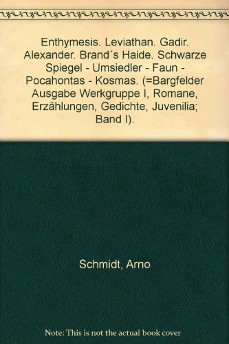 Beispielbild fr Enthymesis. Leviathan. Gadir. Alexander. Brands Haide. Schwarze Spiegel - Umsiedler - Faun - Pocahontas - Kosmas. (=Bargfelder Ausgabe Werkgruppe I, Romane, Erzhlungen, Gedichte, Juvenilia; Band I). zum Verkauf von Kalligramm