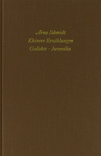 Kleinere Erzählungen; Gedichte [u.a.]. Bargfelder Ausgabe : Werkgruppe 1, Romane, Erzählungen, Gedichte, Juvenilia ; Band. 4; Eine Edition der Arno-Schmidt-Stiftung - Schmidt, Arno