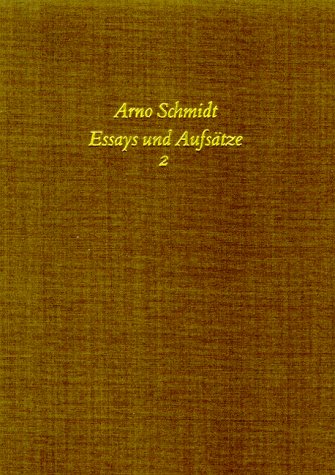 Arno Schmidt. Essays und Aufsätze 2. 1. - 3. Tausend. [= Bargfelder Ausgabe - Werkgruppe III Band 4]. - Schmidt, Arno