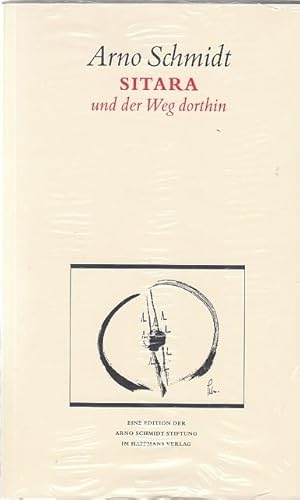 Sitara und der Weg dorthin / Arno Schmidt; Schmidt, Arno: Bargfelder Ausgabe : Werkgruppe 3, Essays und Biografisches ; Bd. 2, Eine Edition der Arno-Schmidt-Stiftung - Schmidt, Arno