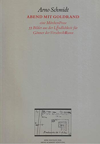 Abend mit Goldrand. (Eine Märchenposse. 55 Bilder aus der Ländlichkeit für Gönner der Verschreibkunst). - Schmidt, Arno