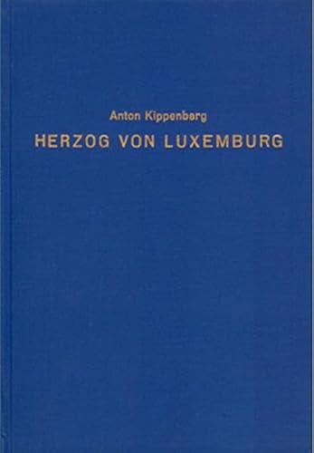 Die Sage vom Herzog von Luxemburg und die historische Persönlichkeit ihres Trägers. Mit 2 Vollbil...