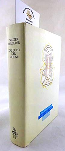 Das Buch der Violine : Bau, Geschichte, Spiel, Pädagogik, Komposition. Atlantis-Musikbuch - Kolneder, Walter