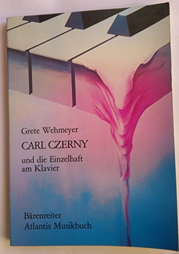 Carl Czerny und die Einzelhaft am Klavier - Wehmeyer Grete