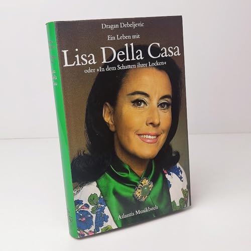 EIN LEBEN MIT LISA DELLA CASA ODER IN DEM SCHATTEN IHRER LOCKEN. - Debeljevi?, Dragan