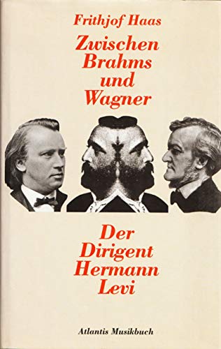 Beispielbild fr Zwischen Brahms und Wagner. Der Dirigent Hermann Levi. zum Verkauf von Eugen Friedhuber KG