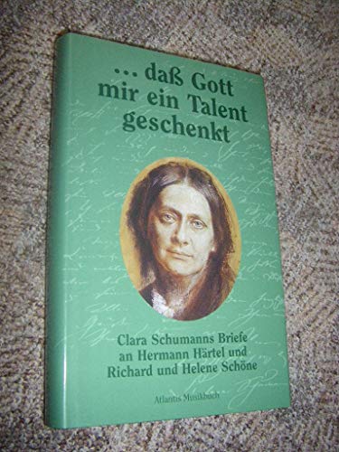 Stock image for dass Gott mir ein Talent geschenkt: Clara Schumanns Briefe an Hermann Här. for sale by Nietzsche-Buchhandlung OHG