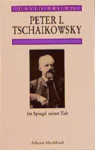 Beispielbild fr Peter Tschaikowsky. Im Spiegel seiner Zeit. Aus dem Englischen von Tobias Dring. zum Verkauf von Antiquariat Gntheroth