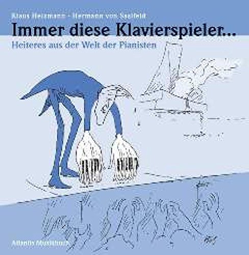 Immer diese Klavierspieler ...: Heiteres aus der Welt der Pianisten (9783254002679) by Heizmann, Klaus
