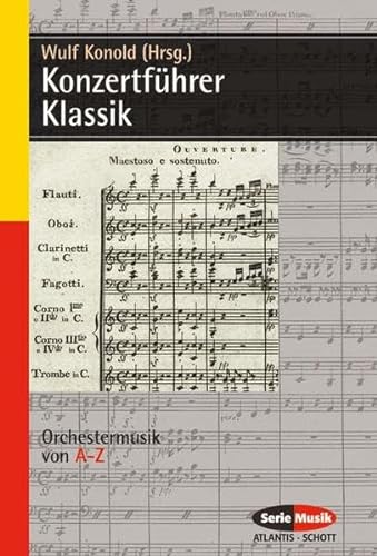 Konzertführer Klassik : Orchestermusik von A-Z. 37 Komponisten mit 287 Werken - Wulf Konold