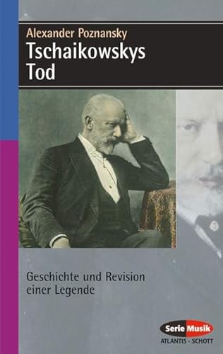 Imagen de archivo de Tschaikowskys Tod. Geschichte und Revision einer Legende. a la venta por Grammat Antiquariat