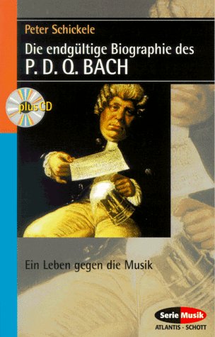 Die endgültige Biographie des P. D. Q. Bach, m. Audio-CD - Schickele, Peter