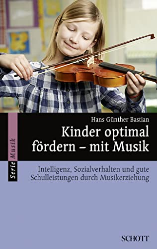9783254083814: Kinder optimal fordern - mit musik livre sur la musique: Intelligenz, Sozialverhalten und gute Schulleistungen durch Musikerziehung