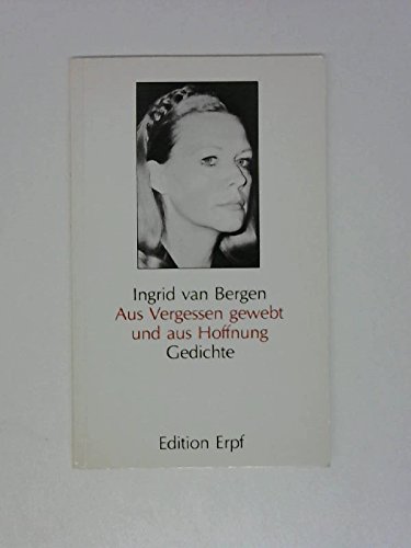 Aus Vergessen gewebt und aus Hoffnung: Gedichte (German Edition) (9783256000246) by Bergen, Ingrid Van