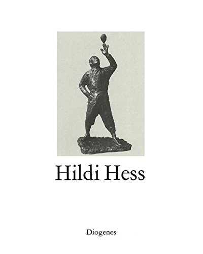 9783257003086: Hildi Hess: Ein Querschnitt zum 70. Geburtstag durch das Werk der bedeutenden Schweizer Bildhauerin