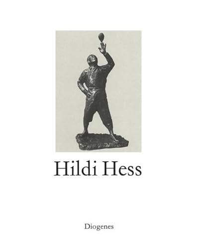 Hildi Hess. Mit Texten von Dorothea Christ und Friedrich Dürrenmatt. Hrsg.von Daniel Keel