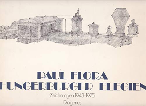 Hungerburger Elegien : Zeichn. 1943 - 1974. Paul Flora. Mit e. Vorw. d. Künstlers / [Klub] der Bi...