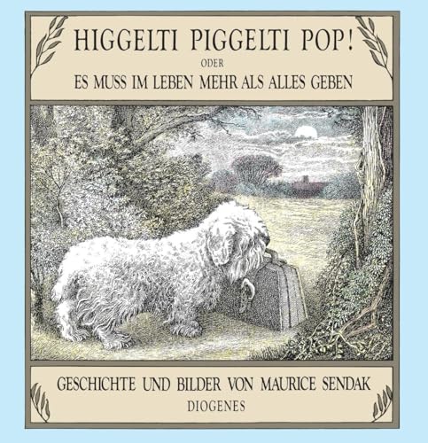 Higgelti Piggelti Pop! oder Es muß im Leben mehr als alles geben (Kinderbücher) Geschichte und Bilder von Maurice Sendak. [Aus dem Amerikan. übers. von Hildegard Krahé] - Sendak, Maurice und Hildegard Krahé