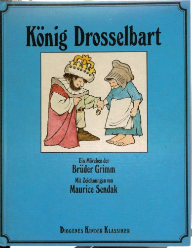 Beispielbild fr Knig Drosselbart. ein Mrchen d. Brder Grimm. Mit Zeichn. u. e. Rahmengeschichte von Maurice Sendak. [Fr diese Ausg. d. Ill. entsprechend red. von Christian Strich], Diogenes-Kinder-Klassiker zum Verkauf von Hbner Einzelunternehmen