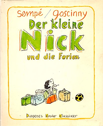 Der kleine Nick und die Ferien. 17 prima Geschichten vom Asterix-Autor Goscinny. Dt. von Hans-Geo...