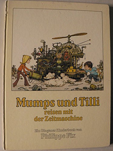 Mumps und Tilli reisen mit der Zeitmaschine