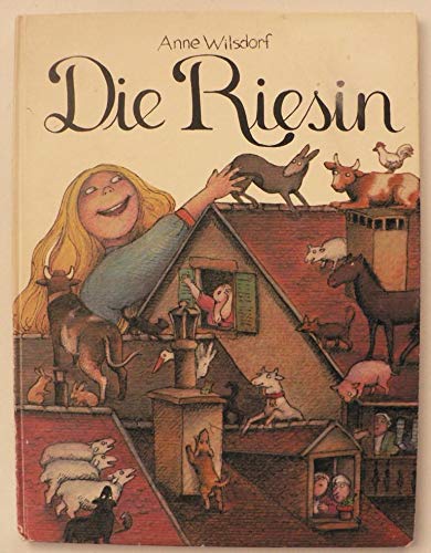Die Riesin. (Deutsch von Ludwig Harig und Irene Riesen.) - Wilsdorf, Anne