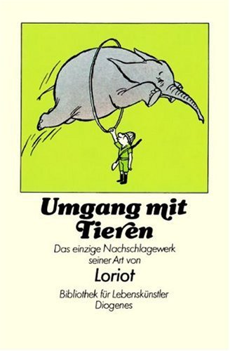 Beispielbild fr Umgang mit Tieren. Das einzige Nachschlagewerk seiner Art in Wort und Bild von Loriot zum Verkauf von Buchfink Das fahrende Antiquariat