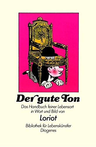 Der gute Ton : das Handbuch feiner Lebensart in Wort und Bild. von / Bibliothek für Lebenskünstler - Loriot