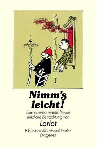 Nimm's leicht! : eine ebenso ernsthafte wie nützl. Betrachtung in Wort u. Bild. von / Bibliothek für Lebenskünstler - Loriot