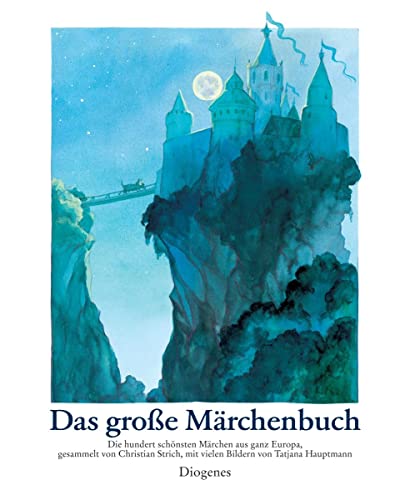 Das große Märchenbuch. Die hundert schönsten Märchen aus ganz Europa im Schmuckschuber. - Strich, Christian und Tatjana Hauptmann