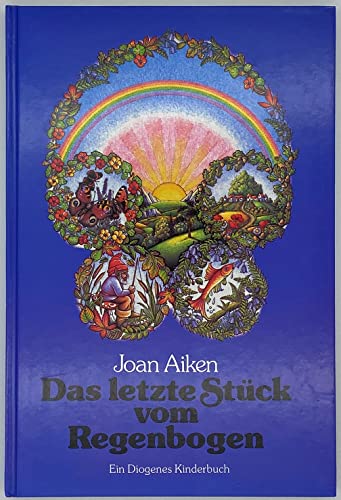 9783257006902: Das letzte Stck vom Regenbogen