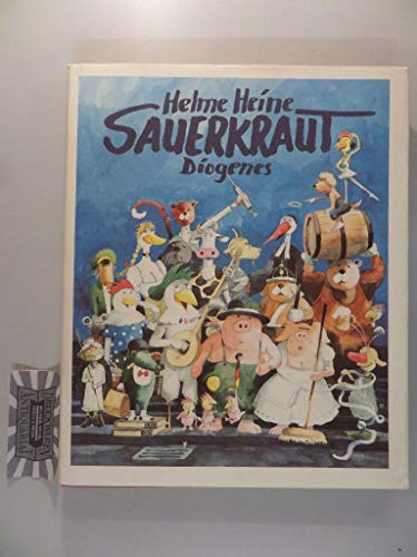 Sauerkraut. Fast eine Idylle - Heine, Helme, Radowitz, Gisela von