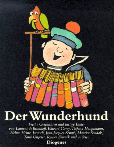 Der Wunderhund (9783257007350) by Laurent De Brunhoff; Edward Gorey; Tatjana Hauptmann; Maurice Sendak; Others