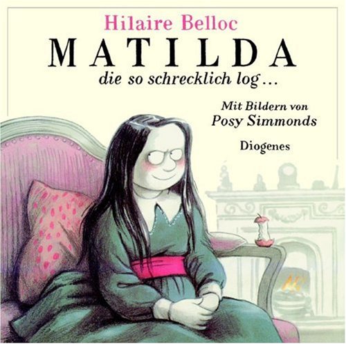 Matilda, die so schrecklich log. (9783257007435) by Belloc, Hilaire; Simmonds, Posy