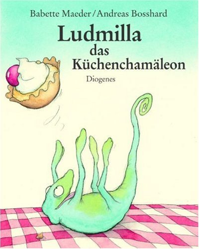 9783257008494: Ludmilla das Kchenchamleon.