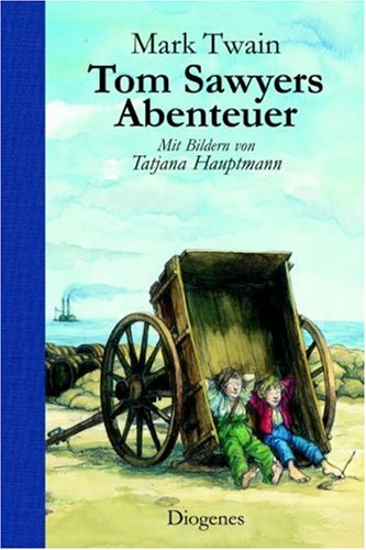 Tom Sawyers Abenteuer. Mit Bildern von Tatjana Hauptmann. Aus dem Amerikanischen von Lore Krüger.