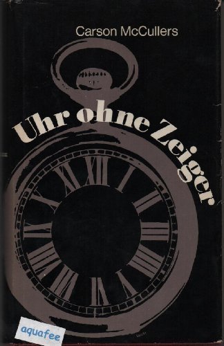 Uhr ohne Zeiger - Roman - McCullers, Carson