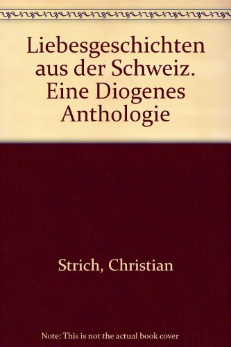 Stock image for Liebesgeschichten aus der Schweiz. Eine Diogenes Anthologie. Leinen for sale by Deichkieker Bcherkiste