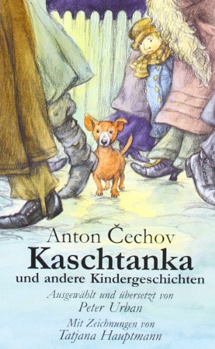 Kaschtanka und andere Kindergeschichten. - Ausgewählt und übersetzt von Peter Urban. Mit Zeichnun...