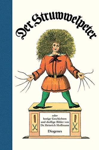 Der Struwwelpeter: oder lustige Geschichten und drollige Bilder - Hoffmann, Heinrich