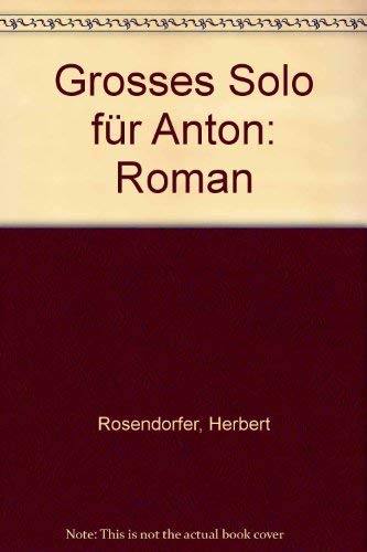 Großes Solo für Anton. Roman. - Rosendorfer, Herbert